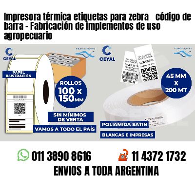 Impresora térmica etiquetas para zebra  código de barra - Fabricación de implementos de uso agropecuario